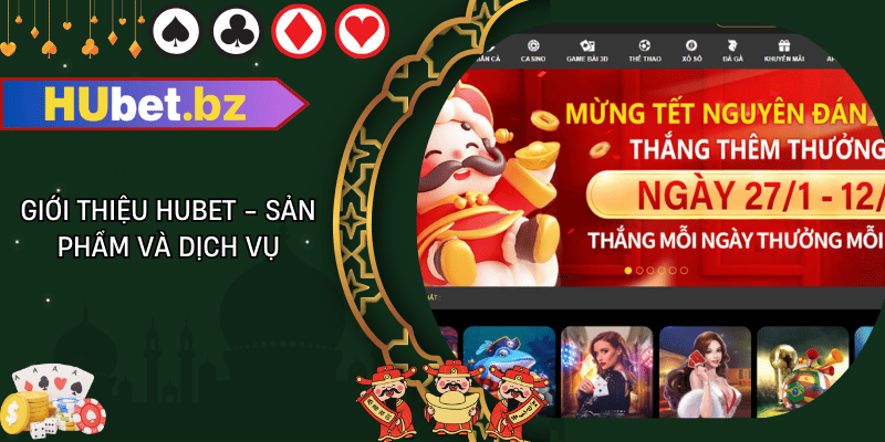 Giới thiệu hubet - sản phẩm và dịch vụ
